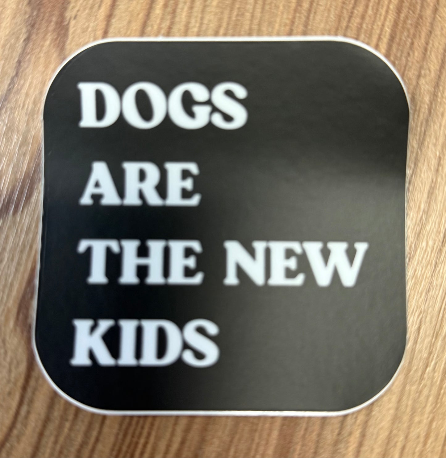 Dogs Are The New Kids Sticker