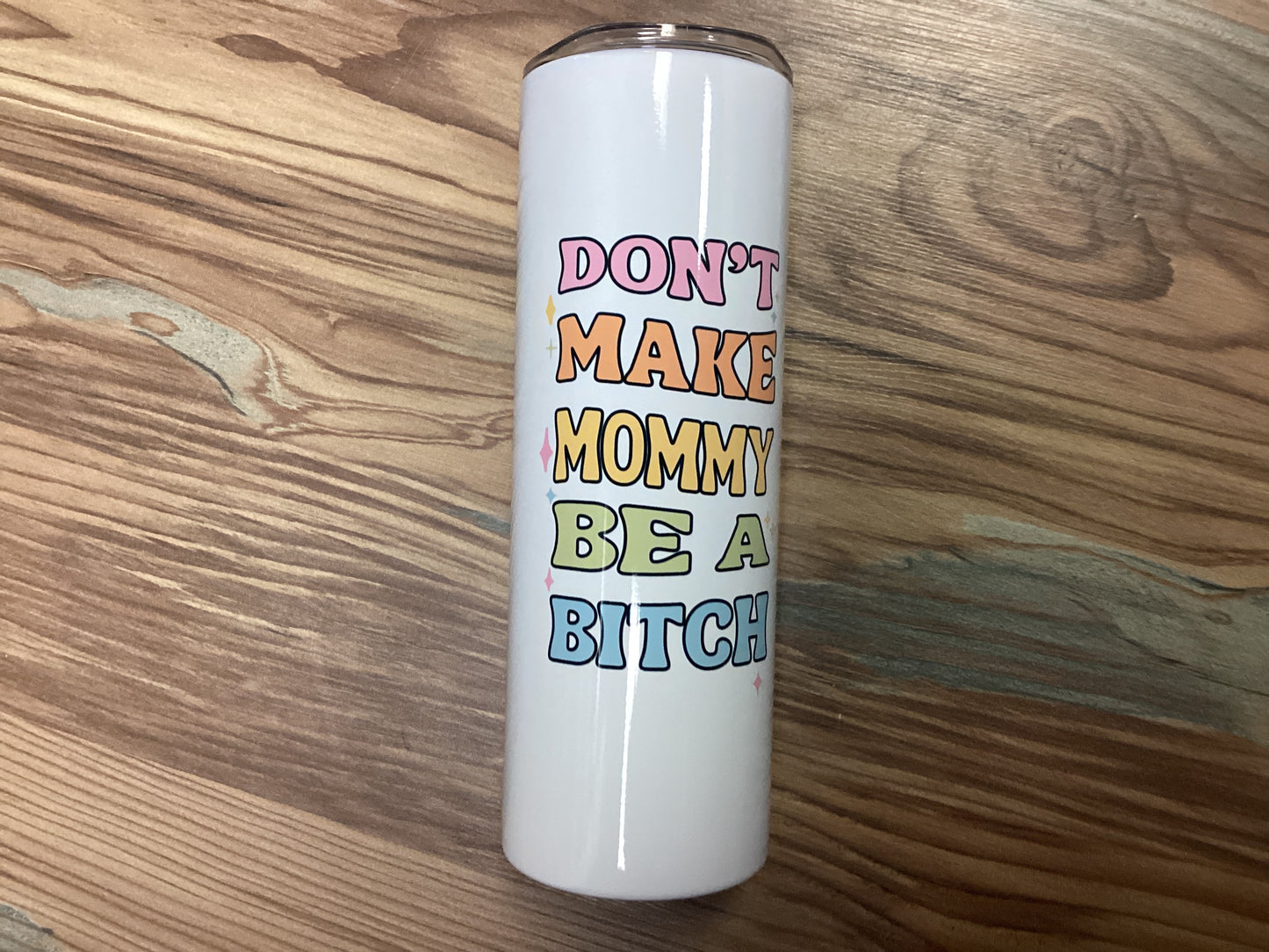 Dont Make Mommy Travel Cup