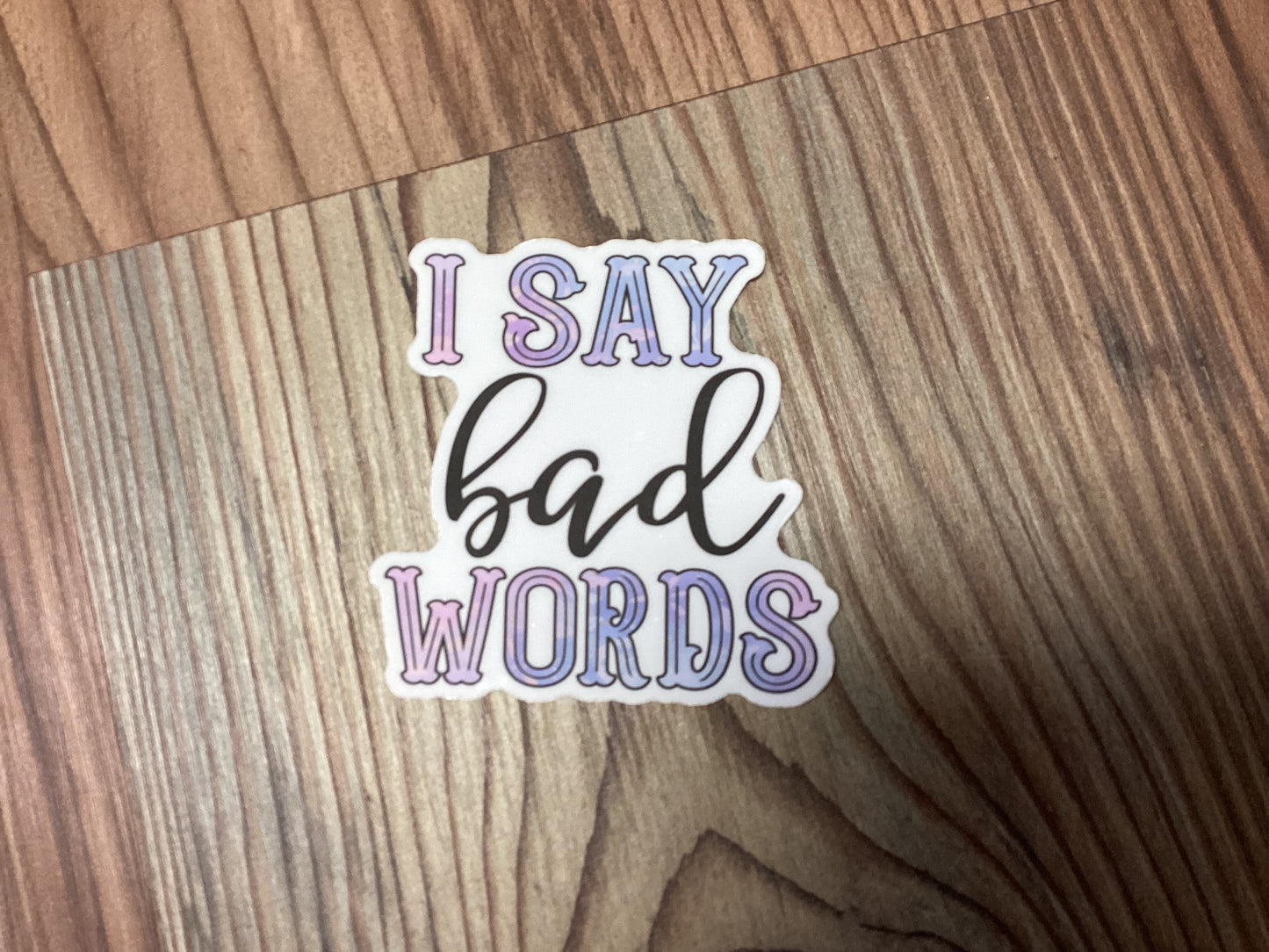 I Say Bad Words Sticker